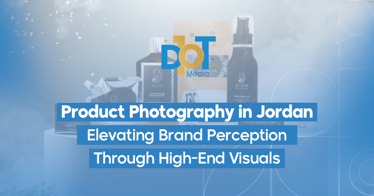 Product Photography in Jordan — Elevating Brand Perception Through High-End Visuals