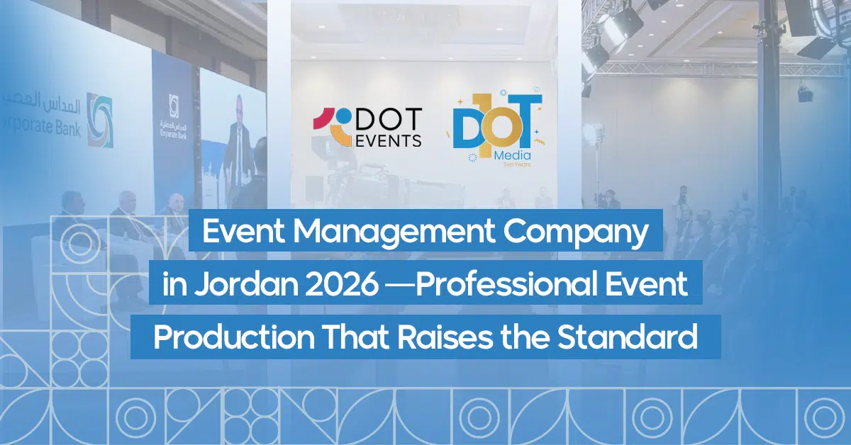 Event Management Company in Jordan: Professional Event Production That Raises the Standard