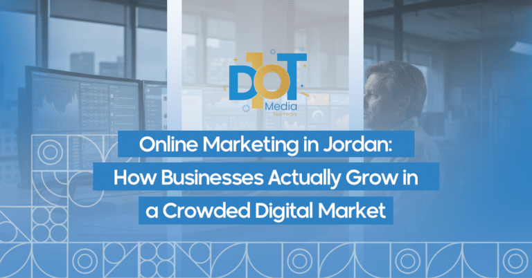 Online Marketing in Jordan: How Businesses Actually Grow in a Crowded Digital Market