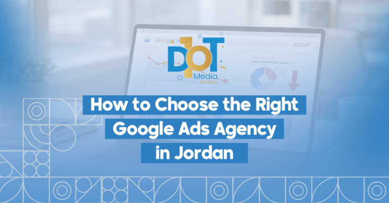 How to Choose the Right Google Ads Agency in Jordan