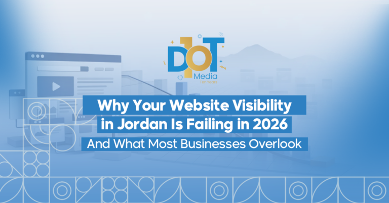 Why Your Website Visibility in Jordan Is Failing in 2026 — And What Most Businesses Overlook
