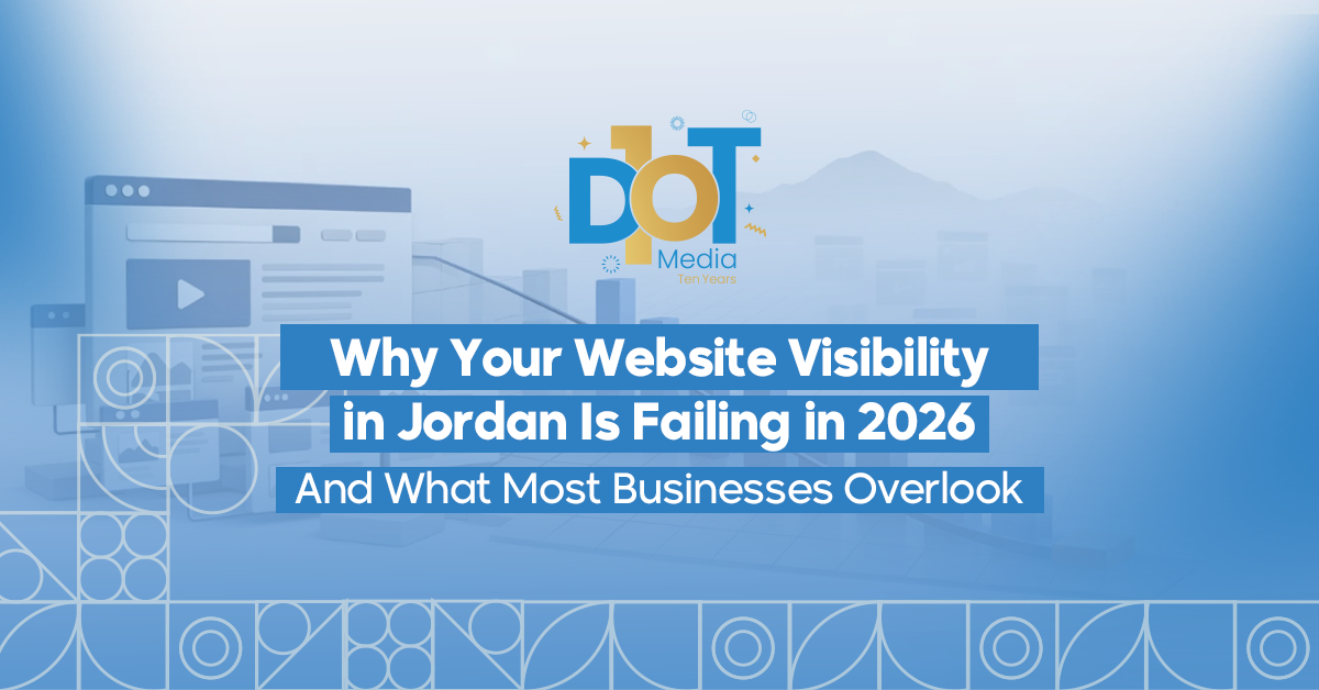 Why Your Website Visibility in Jordan Is Failing in 2026 — And What Most Businesses Overlook