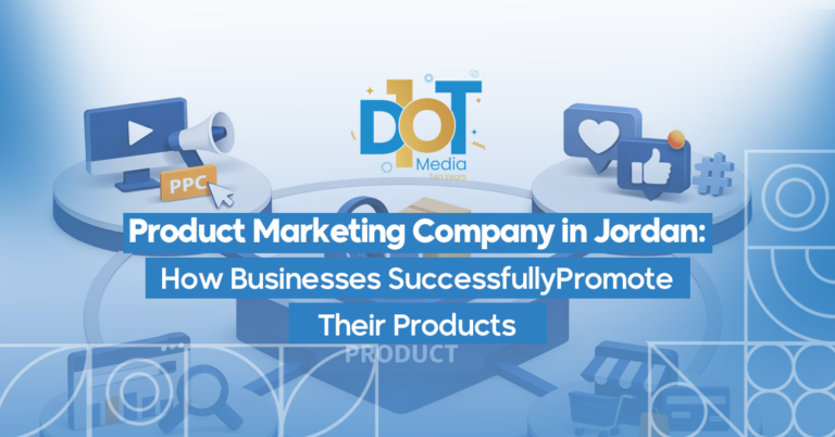 Product Marketing Company in Jordan: How Businesses Successfully Promote Their Products